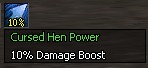 Cursed Hen Power - +10% Damage Cursed Hen Power - +10% Damage